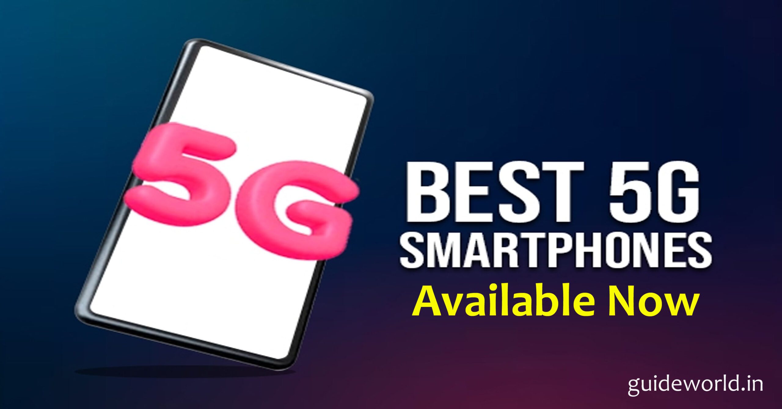 Best 5G Smartphones Available Now